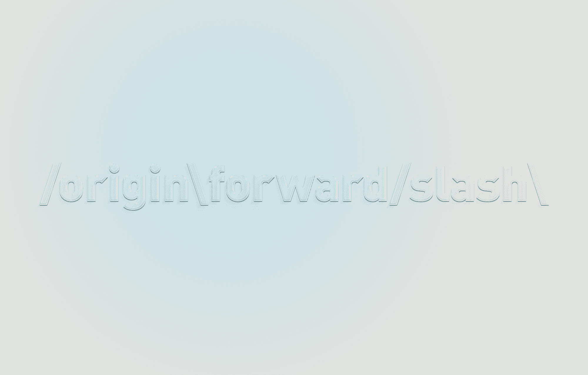 /origin\forward/slash\